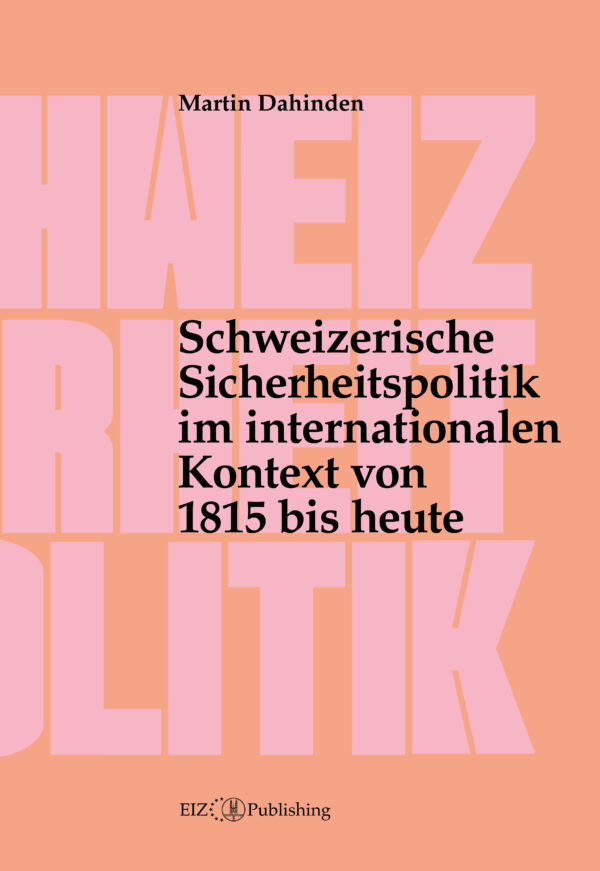 Schweizerische Sicherheitspolitik im internationalen Kontext von 1815 bis heute